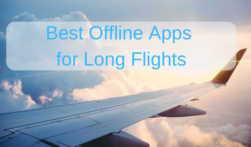 Las 11 mejores aplicaciones sin conexión para vuelos largos
