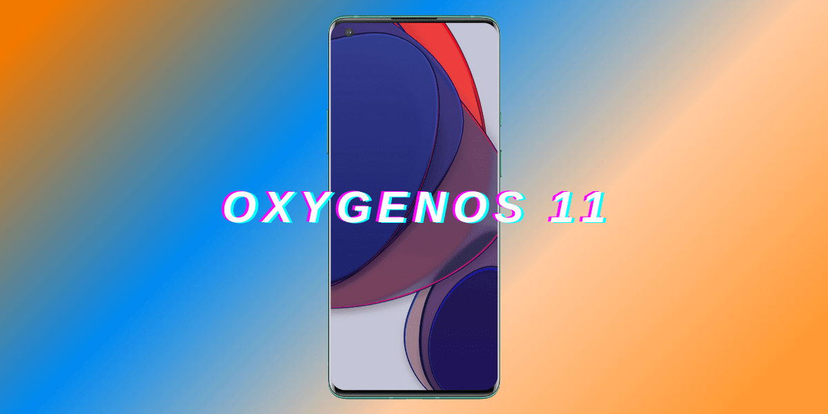 OxygenOS 11: Lista de mejores funciones y teléfonos elegibles