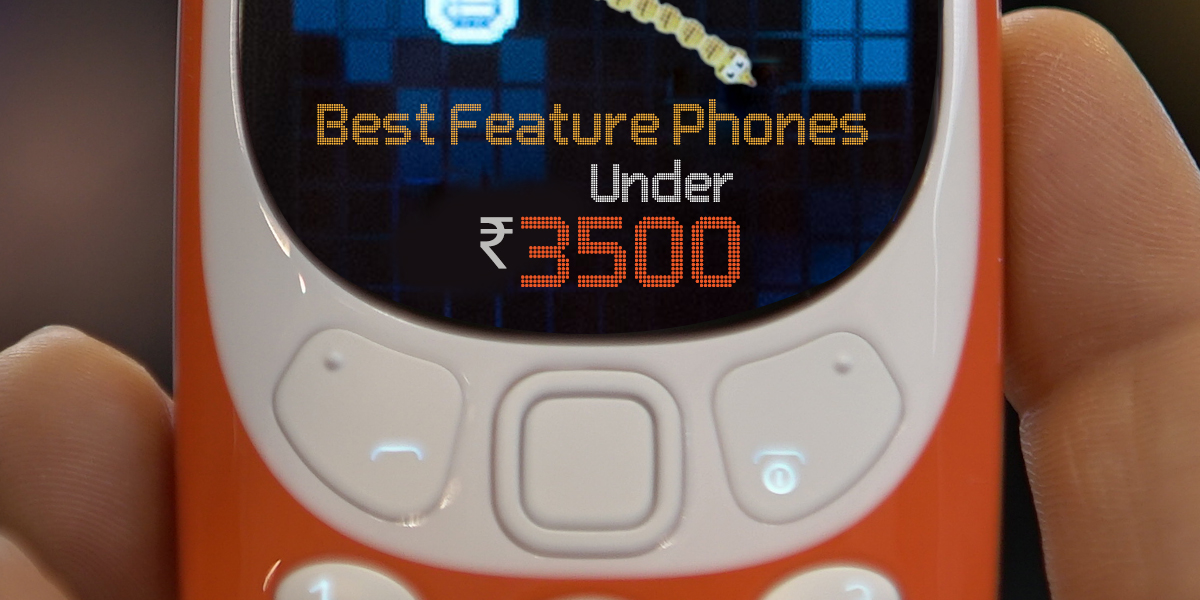 Los mejores teléfonos con funciones por debajo de Rs.  3500