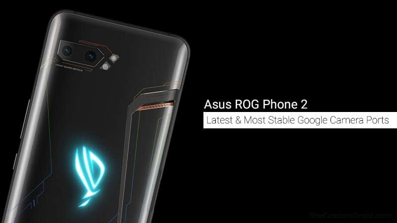 Download and Install Google Camera Port on Asus ROG Phone 2