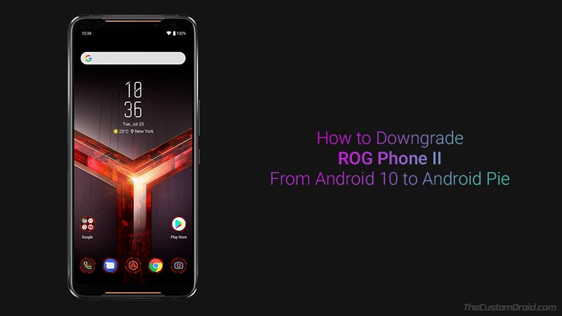 How to Downgrade ROG Phone 2 from Android 10 to Android Pie