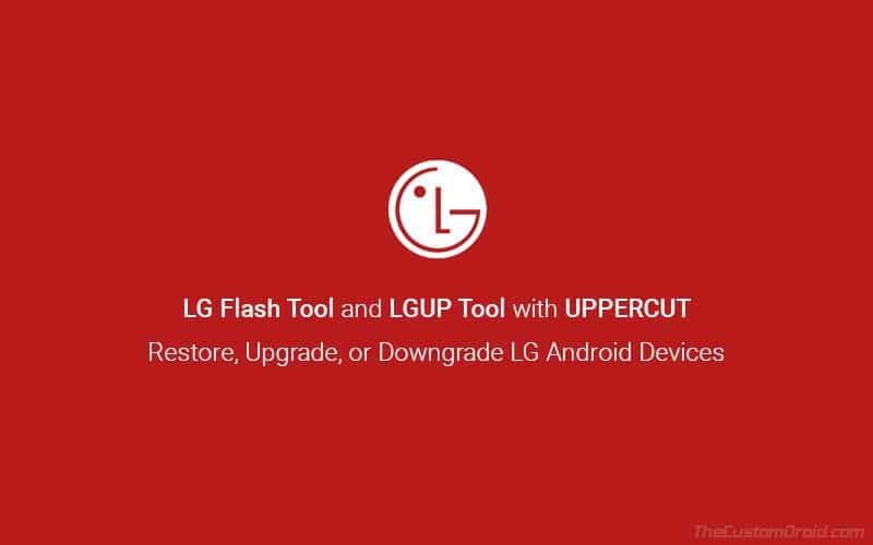 Download LG Flash Tool and LGUP Tool with UPPERCUT