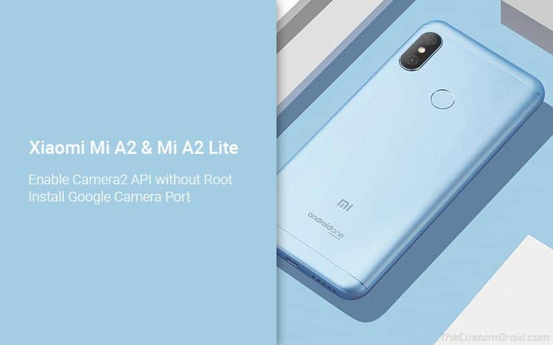 Habilite la API Camera2 en Xiaomi Mi A2 / A2 Lite sin root y descargue el puerto de la cámara de Google