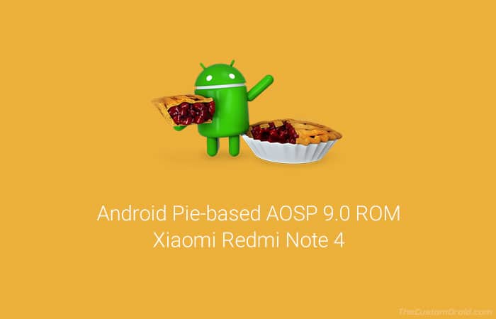 Download and Install Android Pie on Redmi Note 4 via AOSP 9.0 ROM