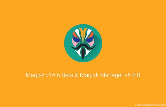 Download Magisk 16.6 Beta and Magisk 5.8.0