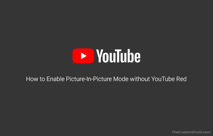 How to Enable YouTube PIP Mode without YouTube Red