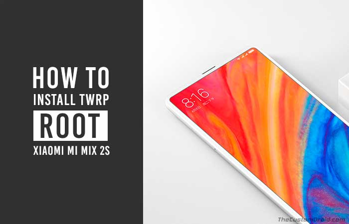 How to Install TWRP Recovery and Root Xiaomi Mi Mix 2S