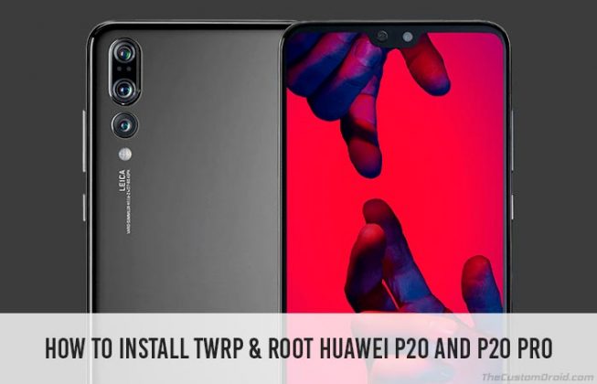 Instale Twrp Recovery Y Root Huawei P20 Pro Guía Noticias Gadgets 5890