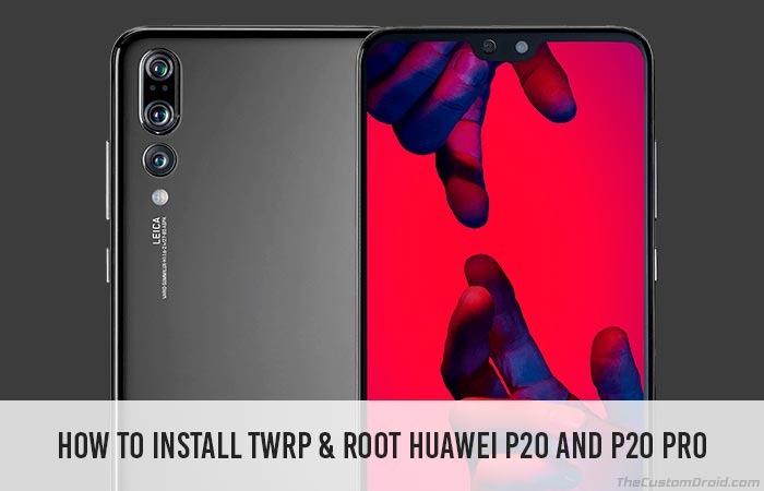 Instale TWRP Recovery y Root Huawei P20 Pro (Guía)