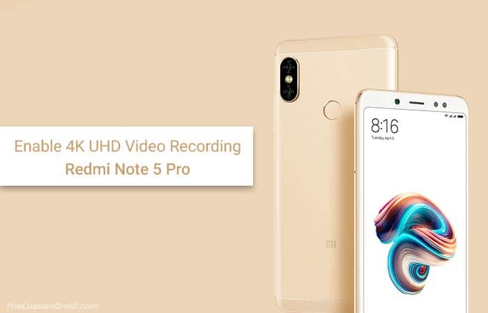 Habilite la grabación de video 4K UHD en Redmi Note 5 Pro (Guía)