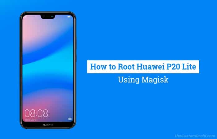 How to Root Huawei P20 Lite using Magisk