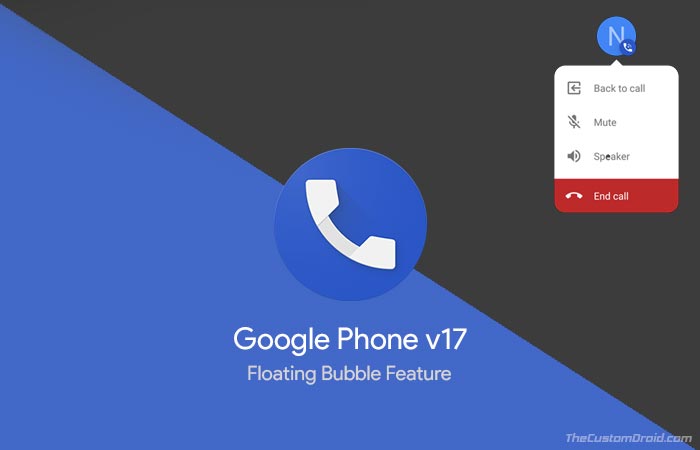 Download Google Phone v17 Update - Floating Bubble