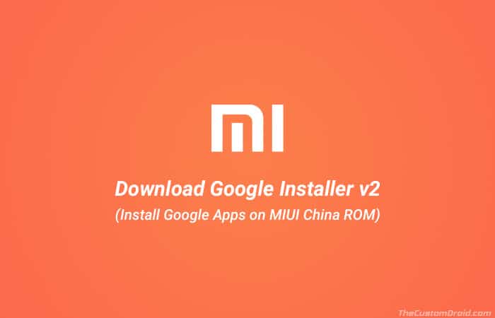 Download Google Installer v2 for Xiaomi/Redmi Devices