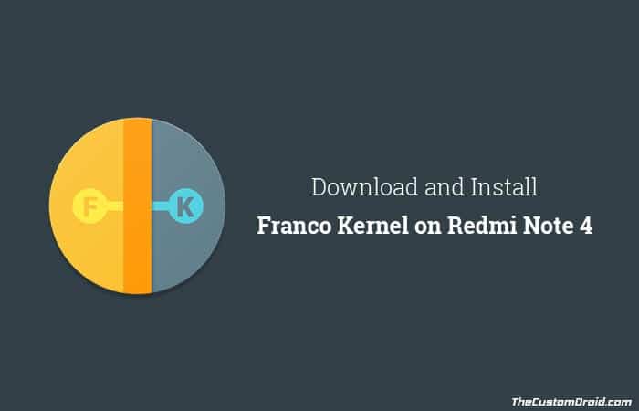 Download and Install Franco Kernel on Redmi Note 4