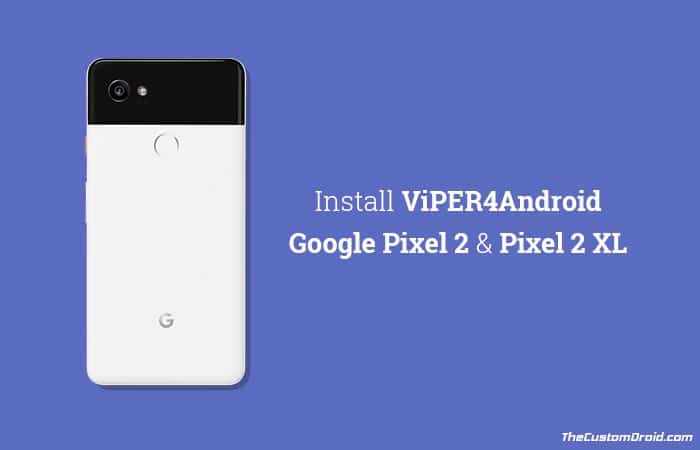 Install ViPER4Android on Google Pixel 2 and Pixel 2 XL
