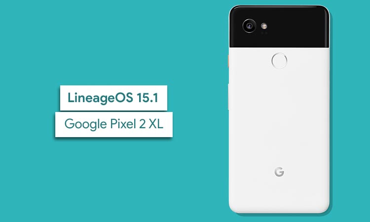 Install LineageOS 15.1 on Google Pixel 2 XL