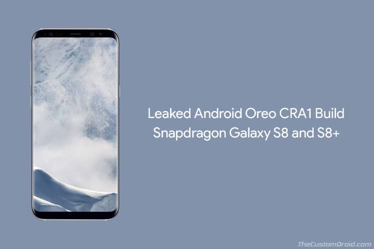 Install Leaked Android Oreo CRA1 Build on Galaxy S8 Snapdragon