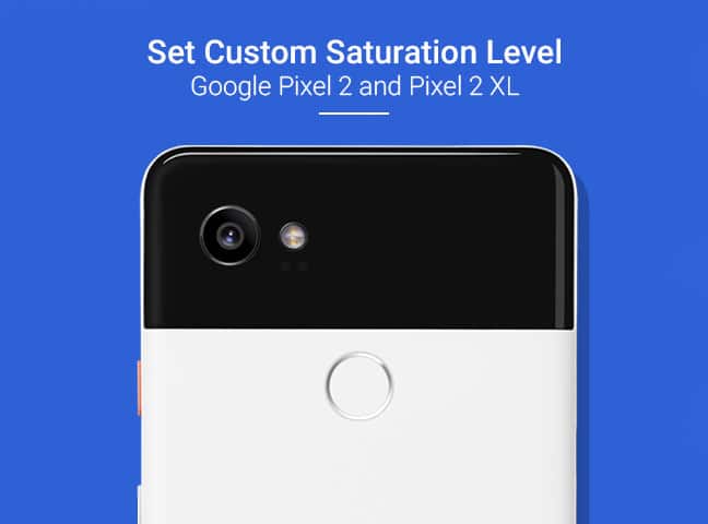 Set Custom Saturation Level on Google Pixel 2 and Pixel 2 XL