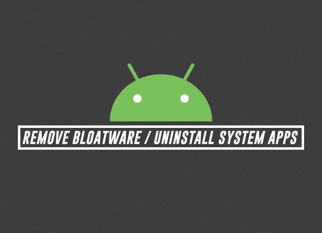 How to Remove Bloatware on Android Devices