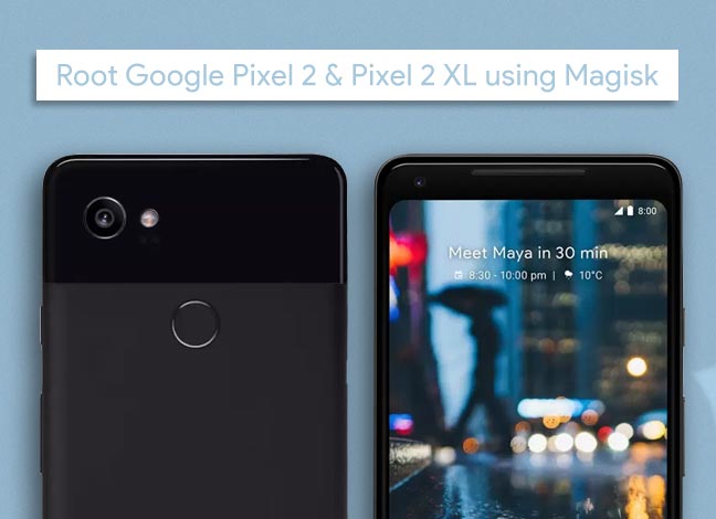 How to Root Google Pixel 2 and Pixel 2 XL