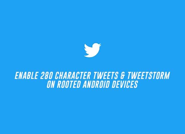 Enable 280 Character Tweets and Tweetstorm Feature on Rooted Devices
