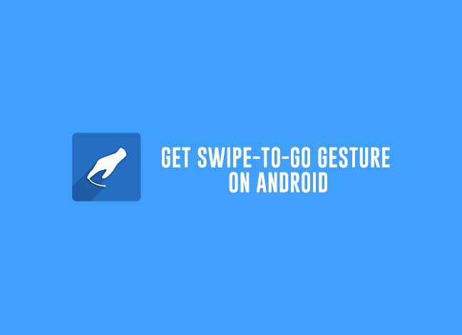 Get iPhone-like Swipe to Go Gesture on Android