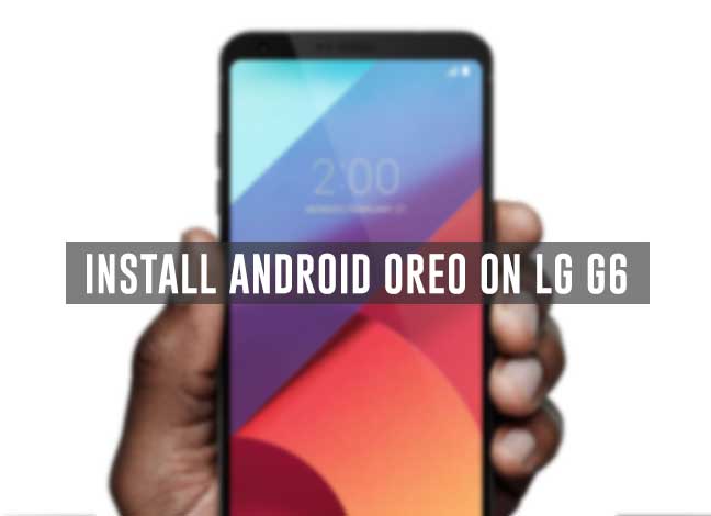 Enjoy Android Oreo on LG G6 using LineageOS 15