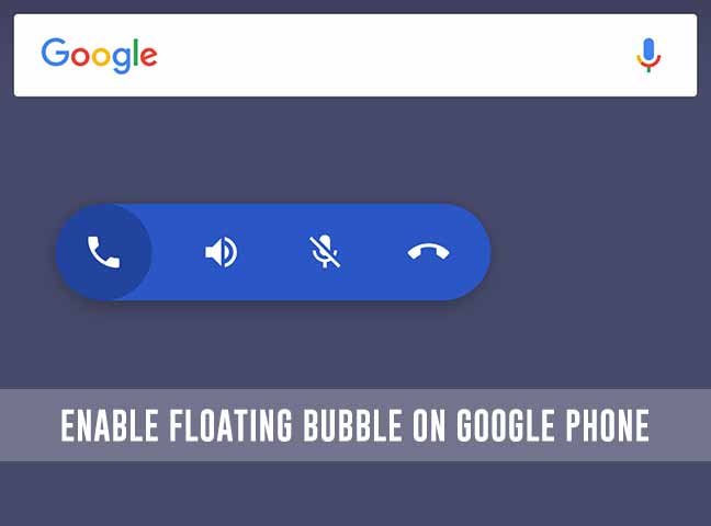 Enable Floating Bubble in Google Phone