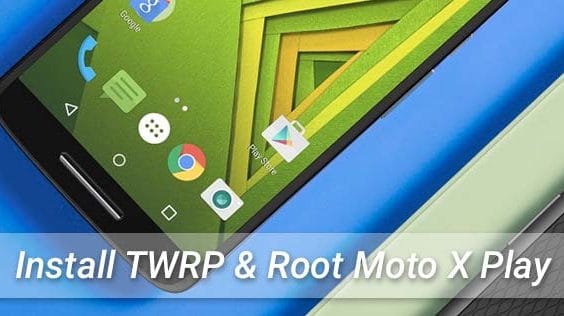 Install TWRP Root Moto X Play