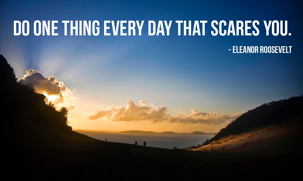 Doe elke dag één ding waar je bang voor bent.