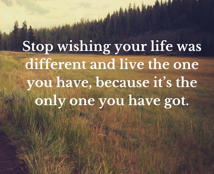 Stop met wensen dat je leven anders was