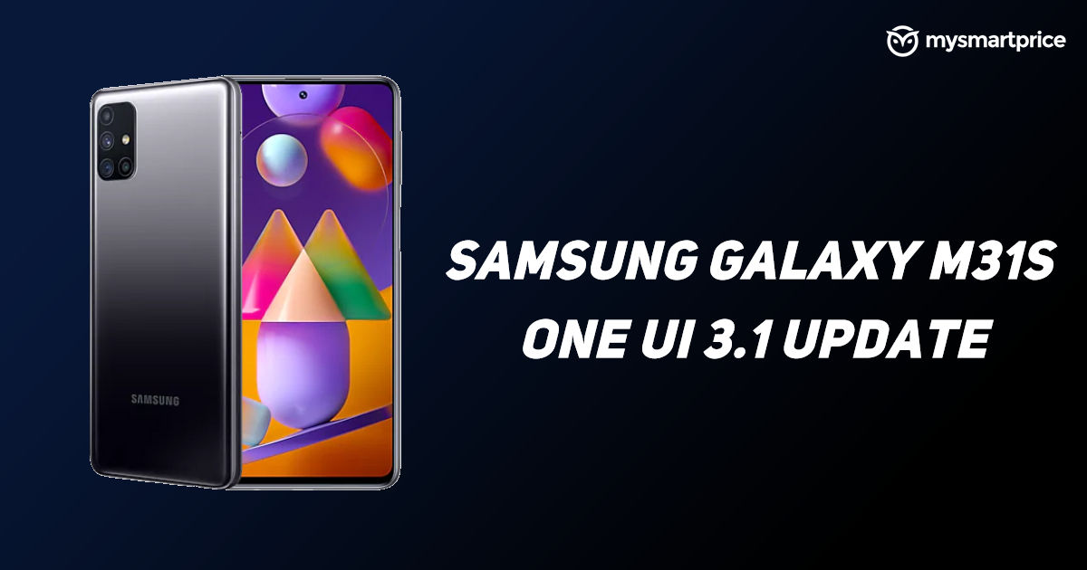 Samsung Galaxy M31s recibe la actualización OneUI 3.1 OTA basada en Android ...