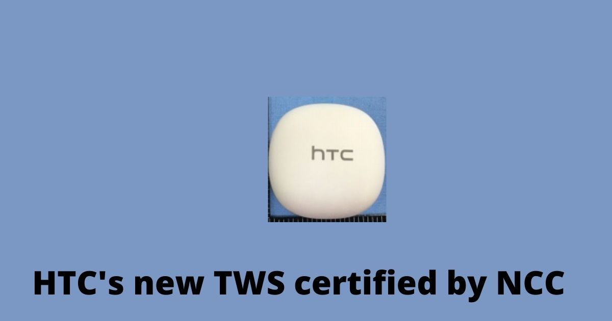 Imágenes en vivo de los auriculares HTC TWS reveladas por la certificación NCC, por venir ...