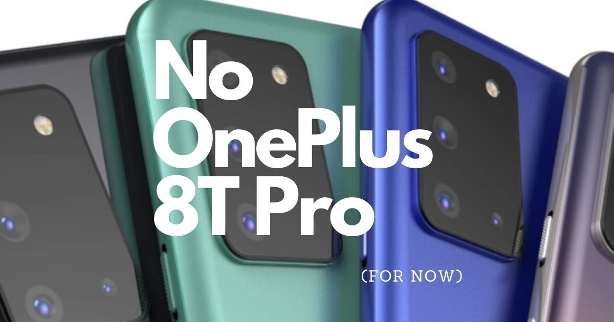 OnePlus 8T Pro no se lanzará este año, el CEO Pete Lau ...