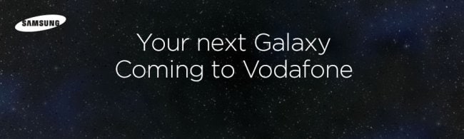 Vodafone UK conferma che distribuirà &quot;Il prossimo Galaxy&quot;
