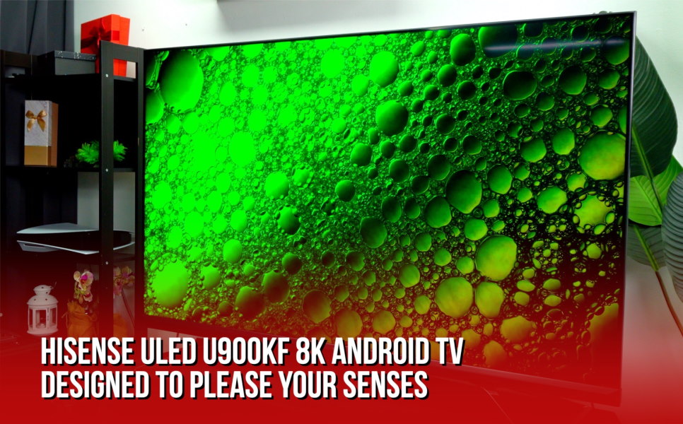 Hisense ULED U900KF 8K Android TV: diseñado para complacer sus sentidos