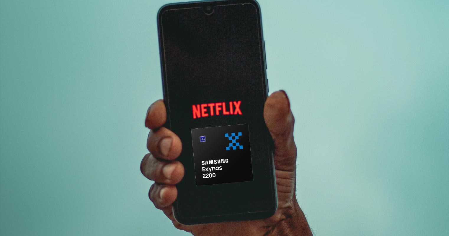 Netflix Samsung Exynos 2200 in Mobile